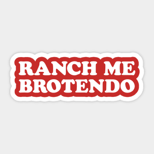 Ranch Me Brotendo Sticker